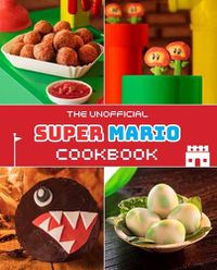 Cover image for Unofficial Super Mario Cookbook