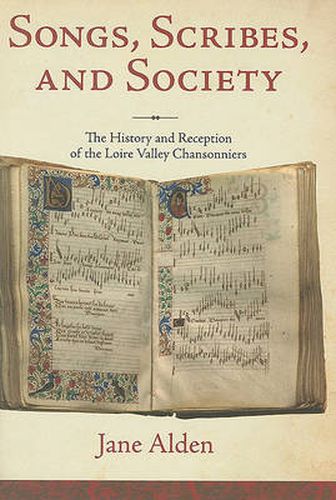 Cover image for Songs, Scribes, and Society: The History and Reception of the Loire Valley Chansonniers