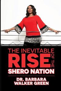 Cover image for The Inevitable Rise of the Shero Nation