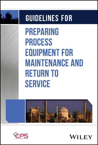 Cover image for Guidelines for Preparing Process Equipment for Maintenance and Return to Service