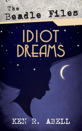 Cover image for The Beadle Files: Idiot Dreams