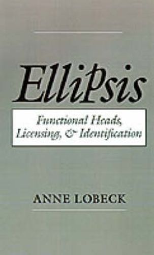 Cover image for Ellipsis: Functional Heads, Licensing, and Identification