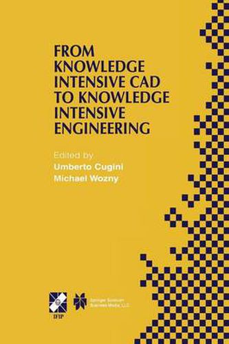Cover image for From Knowledge Intensive CAD to Knowledge Intensive Engineering: IFIP TC5 WG5.2. Fourth Workshop on Knowledge Intensive CAD May 22-24, 2000, Parma, Italy