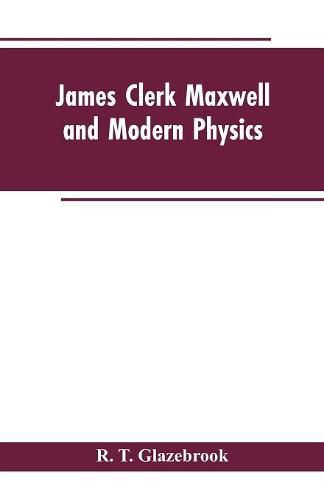 James Clerk Maxwell and Modern Physics