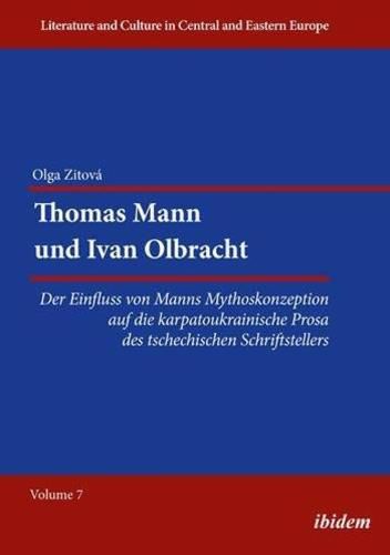 Cover image for Thomas Mann und Ivan Olbracht [German-language E - Der Einfluss von Manns Mythoskonzeption auf die karpatoukrainische Prosa des tschechischen Schrift