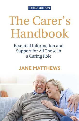 Cover image for The Carer's Handbook 3rd Edition: Essential Information and Support for All Those in a Caring Role