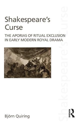 Cover image for Shakespeare's Curse: The Aporias of Ritual Exclusion in Early Modern Royal Drama