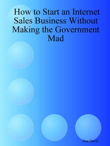 How to Start an Internet Sales Business Without Making the Government Mad