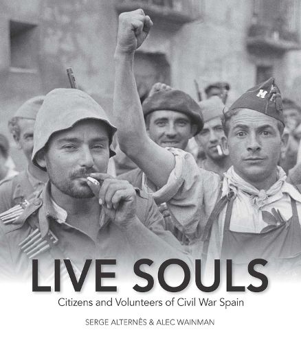 Cover image for Live Souls: Citizens & Volunteers of Civil War Spain