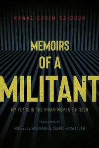 Cover image for Memoirs Of A Militant: My Years In The Khiam Women's Prison