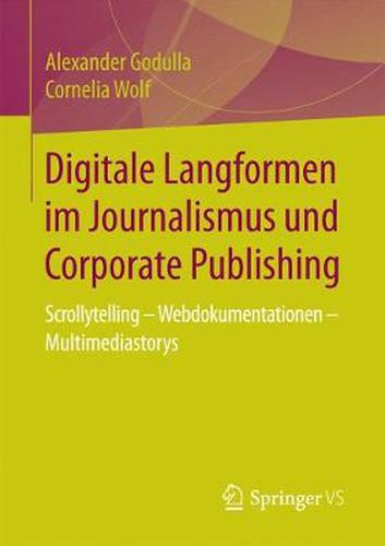 Cover image for Digitale Langformen Im Journalismus Und Corporate Publishing: Scrollytelling - Webdokumentationen - Multimediastorys