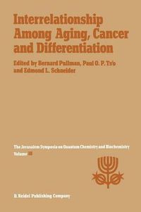 Cover image for Interrelationship Among Aging, Cancer and Differentiation: Proceedings of the Eighteenth Jerusalem Symposium on Quantum Chemistry and Biochemistry Held in Jerusalem, Israel, April 29-May 2, 1985