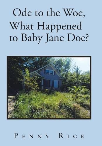 Cover image for Ode to the Woe, What Happened to Baby Jane Doe?