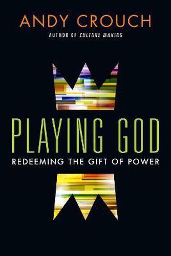 Cover image for Playing God - Redeeming the Gift of Power