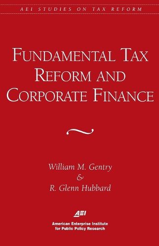 Fundamental Tax Reform and Corporate Finance