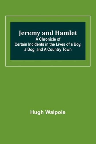 Jeremy and Hamlet; A Chronicle of Certain Incidents in the Lives of a Boy, a Dog, and a Country Town