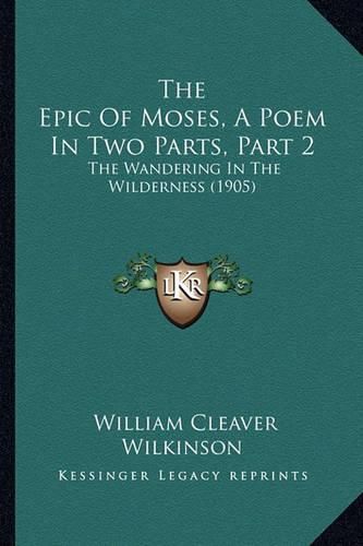 The Epic of Moses, a Poem in Two Parts, Part 2: The Wandering in the Wilderness (1905)