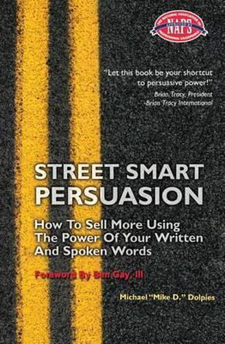 Cover image for Street Smart Persuasion: How To Sell More Using The Power Of Your Written And Spoken Words