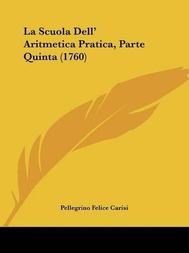 Cover image for La Scuola Dell' Aritmetica Pratica, Parte Quinta (1760)