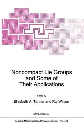 Cover image for Noncompact Lie Groups and Some of Their Applications: NATO Advanced Research Workshop on Noncompact Lie Groups and Their Physical Applications : Papers