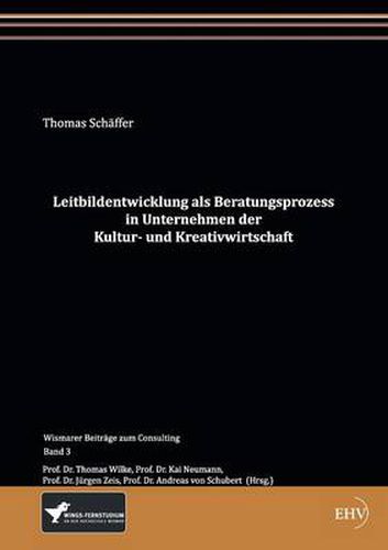 Cover image for Leitbildentwicklung als Beratungsprozess in Unternehmen der Kultur- und Kreativwirtschaft