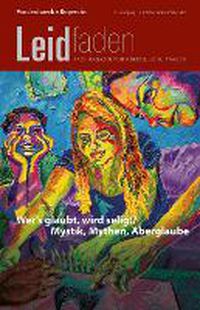 Cover image for Wer's Glaubt, Wird Selig!? Mystik, Mythen, Aberglaube: Leidfaden 2018 Heft 3