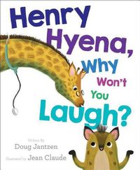 Cover image for Henry Hyena, Why Won't You Laugh?