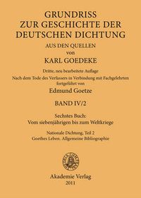 Cover image for Sechstes Buch: Vom Siebenjahrigen Bis Zum Weltkriege: Nationale Dichtung. Teil 2: Goethes Leben. Allgemeine Bibliographie