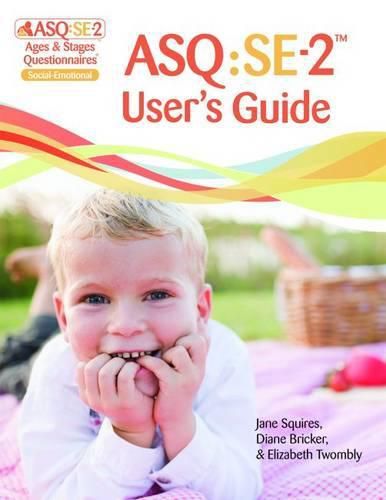 Cover image for Ages & Stages Questionnaires (R): Social-Emotional (ASQ (R):SE-2): User's Guide (English): A Parent-Completed Child Monitoring System for Social-Emotional Behaviors