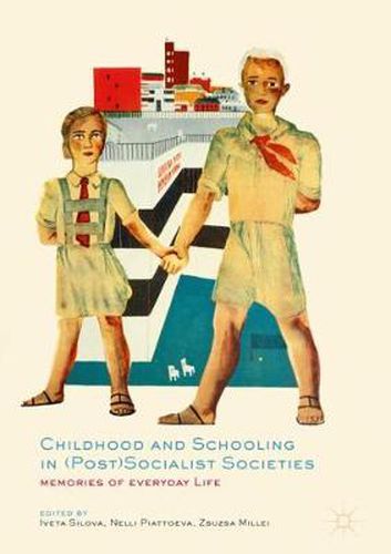 Cover image for Childhood and Schooling in (Post)Socialist Societies: Memories of Everyday Life