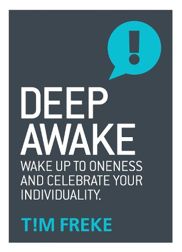 Deep Awake: Wake Up To Oneness and Celebrate Your Individuality