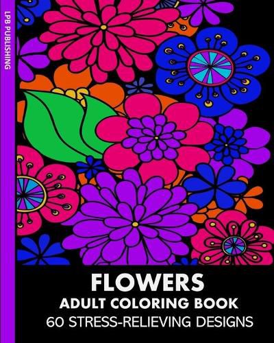 Cover image for Flowers Adult Coloring Book: 60 Stress-Relieving Designs