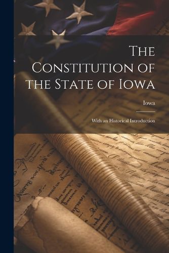 Cover image for The Constitution of the State of Iowa