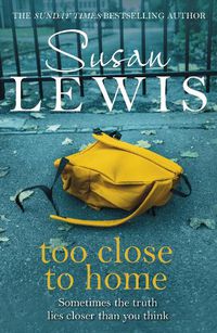 Cover image for Too Close To Home: By the bestselling author of I Have Something to Tell You