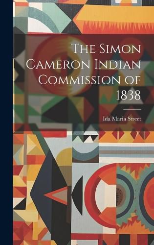 Cover image for The Simon Cameron Indian Commission of 1838