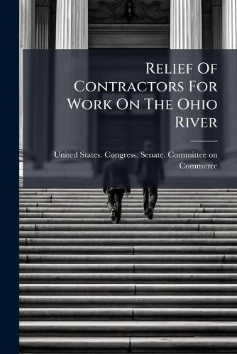 Cover image for Relief Of Contractors For Work On The Ohio River