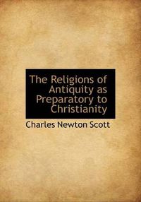 Cover image for The Religions of Antiquity as Preparatory to Christianity