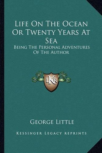 Cover image for Life on the Ocean or Twenty Years at Sea: Being the Personal Adventures of the Author