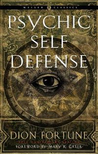 Cover image for Psychic Self-Defense: The Definitive Manual for Protecting Yourself Against Paranormal Attack