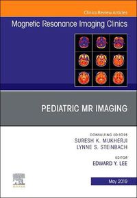 Cover image for Pediatric MR Imaging, An Issue of Magnetic Resonance Imaging Clinics of North America