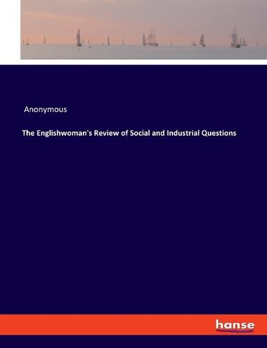 Cover image for The Englishwoman's Review of Social and Industrial Questions