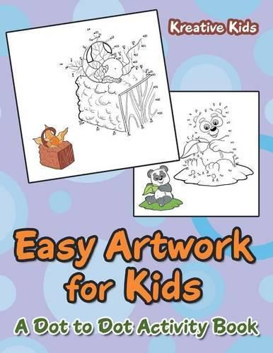 Easy Artwork for Kids: A Dot to Dot Activity Book