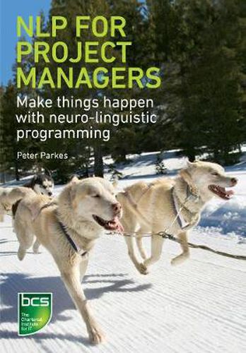 Cover image for NLP for Project Managers: Make things happen with neuro-linguistic programming