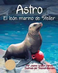 Cover image for Astro: El Leon Marino de Steller (Astro: The Steller Sea Lion)