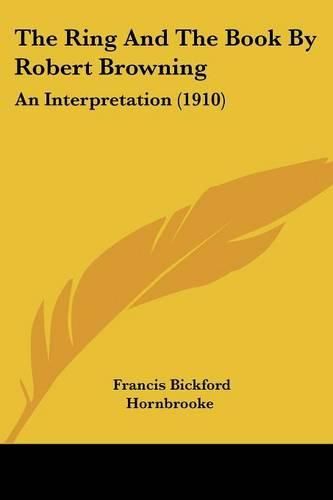 The Ring and the Book by Robert Browning: An Interpretation (1910)