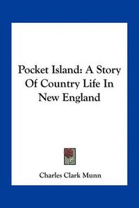 Cover image for Pocket Island: A Story of Country Life in New England