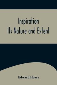 Cover image for Inspiration; Its Nature and Extent