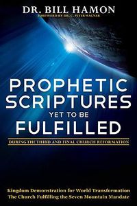 Cover image for Prophetic Scriptures Yet to Be Fulfilled: During the Third and Final Church Reformation