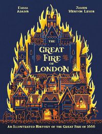 Cover image for The Great Fire of London: An Illustrated History of the Great Fire of 1666