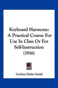 Cover image for Keyboard Harmony: A Practical Course for Use in Class or for Self-Instruction (1916)